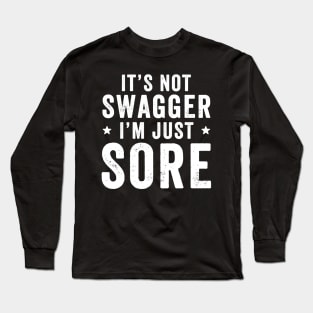 It's not swagger I'm just sore Long Sleeve T-Shirt